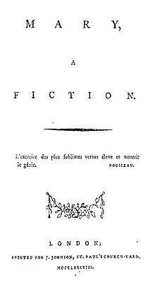 Page reads "MARY, A FICTION. L'exercice des plus sublimes vertus éleve et nourrit le génie. Rousseau. London: Printed for J. Johnson, St. Paul's Church-Yard. MDCCLXXXVIII.