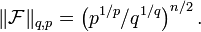 \|\mathcal F\|_{q,p} = \left(p^{1/p}/q^{1/q}\right)^{n/2}.