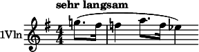  \relative c''' { \clef treble \numericTimeSignature \time 4/4 \key g \major \tempo "sehr langsam" \set Staff.instrumentName = #"1Vln" \partial 4*1 g!8.( fis16 | f4 a8. f16 ees4) } 