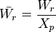 \bar{W_{r}}=\frac{W_{r}}{X_{p}}