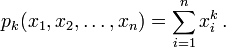  p_k (x_1, x_2, \dots,x_n) = \sum_{i=1}^n x_i^k \, .