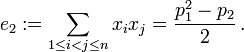 e_2 := \sum_{1 \leq i<j \leq n} x_ix_j = \frac{p_1^2-p_2}{2} \, .