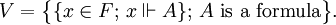 V=\big\{\{x\in F;\,x\Vdash A\};\,A\hbox{ is a formula}\big\}.