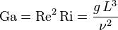  \mathrm{Ga} = \mathrm{Re}^2\,\mathrm{Ri} = \frac{g\, L^3}{\nu^2}