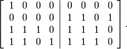 
\left[  \left.
\begin{array}
[c]{cccc}
1 & 0 & 0 & 0\\
0 & 0 & 0 & 0\\
1 & 1 & 1 & 0\\
1 & 1 & 0 & 1
\end{array}
\right\vert
\begin{array}
[c]{cccc}
0 & 0 & 0 & 0\\
1 & 1 & 0 & 1\\
1 & 1 & 1 & 0\\
1 & 1 & 1 & 0
\end{array}
\right]  .
