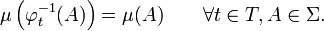 \mu \left( \varphi_{t}^{-1} (A) \right) = \mu (A) \qquad \forall  t \in T, A \in \Sigma.