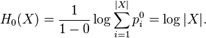 H_0(X) = \frac 1 {1-0} \log \sum_{i=1}^{|X|} p_i^0 = \log |X|.