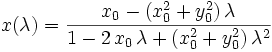  x(\lambda) = \frac{x_0 - (x_0^2+y_0^2) \, \lambda}{1 - 2 \, x_0 \, \lambda + (x_0^2 + y_0^2) \, \lambda^2} 