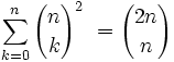  \sum_{k=0}^n { n \choose k}^2\ = { 2n \choose n} 