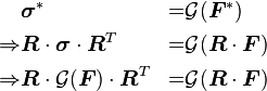 
\begin{align} 
            & \boldsymbol{\sigma}^* &=& \mathcal{G}(\boldsymbol{F}^*) \\
    \Rightarrow & \boldsymbol{R}\cdot\boldsymbol{\sigma}\cdot\boldsymbol{R}^T &=& \mathcal{G}(\boldsymbol{R}\cdot\boldsymbol{F}) \\
    \Rightarrow & \boldsymbol{R}\cdot\mathcal{G}(\boldsymbol{F})\cdot\boldsymbol{R}^T &=& \mathcal{G}(\boldsymbol{R}\cdot\boldsymbol{F})
\end{align}
