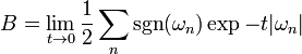 B=\lim_{t\to 0} \frac{1}{2}\sum_n \sgn(\omega_n) \exp -t|\omega_n| 