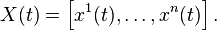 X(t) = \left[ x^1(t),\ldots,x^n(t) \right].\,