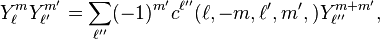 
Y_\ell^m Y_{\ell'}^{m'} = \sum_{\ell''}(-1)^{m'} c^{\ell''}(\ell,-m,\ell',m',) Y_{\ell''}^{m+m'},
