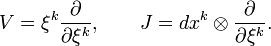 
V = \xi^k\frac{\partial}{\partial \xi^k}, \qquad J = dx^k\otimes\frac{\partial}{\partial \xi^k}.
