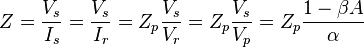 Z=\frac{V_{s}}{I_{s}}=\frac{V_{s}}{I_{r}}=Z_{p}\frac{V_{s}}{V_{r}}=Z_{p}\frac{V_{s}}{V_{p}}=Z_{p}\frac{1-\beta A}{\alpha}