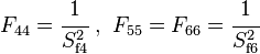 
F_{44} = \cfrac{1}{S_{\mathrm{f}4}^2}\ ,\ F_{55} = F_{66} = \cfrac{1}{S_{\mathrm{f}6}^2}
