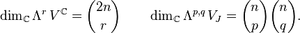 \dim_{\mathbb C}\Lambda^{r}\,V^{\mathbb C} = {2n\choose r}\qquad \dim_{\mathbb C}\Lambda^{p,q}\,V_J = {n \choose p}{n \choose q}.