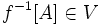 f^{-1}[A]\in V