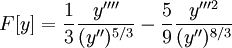 F[y]=\frac{1}{3}\frac{y''''}{(y'')^{5/3}}-\frac{5}{9}\frac{y'''^2}{(y'')^{8/3}}