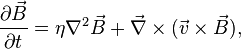 
{\partial \vec{B} \over \partial t}=\eta \nabla^2 \vec{B}+\vec{\nabla}\times(\vec{v}\times\vec{B}),
