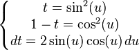 \quad \left\{\begin{matrix}  t = \sin^2(u) \\ 1-t = \cos^2(u) \\ dt = 2\sin(u)\cos(u)\,du\end{matrix}\right.