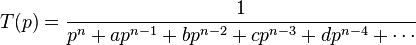 T(p)= \frac{1}{p^n+a p^{n-1}+b p^{n-2}+c p^{n-3}+d p^{n-4}+\cdots} 