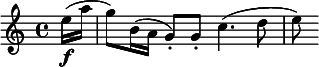  \relative c'' { \clef treble \time 4/4 \partial 8*1 e16\f( a | g8) b,16( a g8-.) g-. c4.( d8 | e) } 